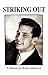 Striking Out: A Memoir by Robert Matthews
