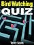 Bird Watching Quiz by Terry Scott