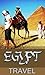 Egypt Travel (Egypt Travel Advice Book 1)