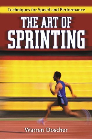 The Art of Sprinting: Techniques for Speed and Performance (Kindle Edition)