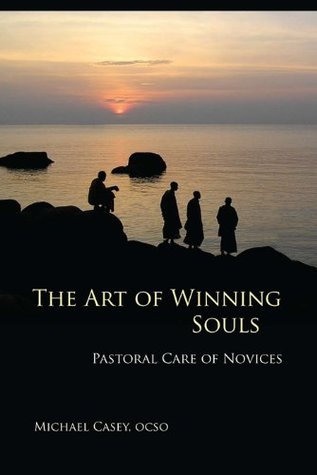 The Art of Winning Souls: Pastoral Care of Novices (Monastic Wisdom Series Book 35)