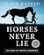 Horses Never Lie by Mark Rashid