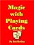 AMAZING MAGIC TRICKS AND COMEDY WITH PLAYING CARDS: BONUS! COMEDY CARD CASCADE AND SIX MORE KILLER CARD TRICKS