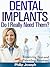 Dental Implants: Do I Really Need Them? (Removing Fear and Providing Questions)