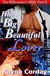 His Big, Beautiful Lover (Sex Club / Billionaire's BBW Erotica Part 2) (Billionaire's BBW Romance) His Big, Beautiful Lover (Sex Club / Billionaire's BBW Erotica Part 2) (Billionaire's BBW Romance)