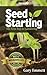 Seed Starting: The First St...