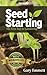 Seed Starting by Gary Emmett