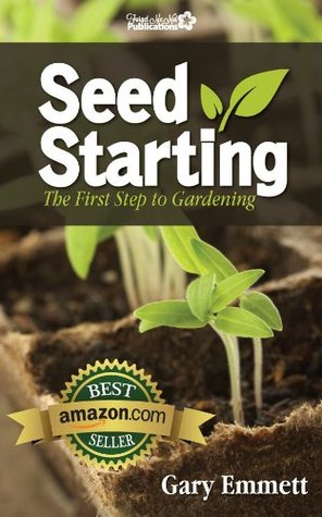 Seed Starting: The First Step to Gardening (Kindle Edition)