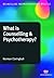 What is Counselling and Psychotherapy? (Counselling and Psychotherapy Practice Series)