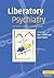Liberatory Psychiatry: Phil...