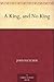 A King, and No King