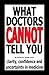 What Doctors Cannot Tell You: Clarity, Confidence and Uncertainty in Medicine
