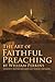 The Art of Faithful Preaching