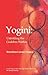 Yogini: Unfolding the Goddess Within