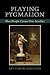 Playing Pygmalion: How People Create One Another