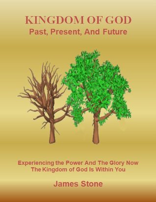 Kingdom of God: Past, Present, and Future (Kindle Edition)