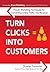 Turn Clicks Into Customers by Duane Forrester