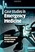 Case Studies in Emergency Medicine