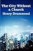 The City Without a Church by Henry Drummond