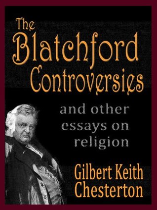 The Blatchford Controversies and Other Essays on Religion