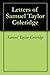Letters of Samuel Taylor Coleridge by Samuel Taylor Coleridge Letters of Samuel Taylor Coleridge by Samuel Taylor Coleridge