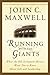 Running with the Giants by John C. Maxwell
