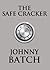 The Safe Cracker by Johnny Batch