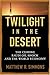 Twilight in the Desert by Matthew R. Simmons