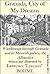 Granada, City of My Dreams: (Wanderings Through Old Granada and its Moorish Palace, the Alhambra)