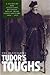 The Auxiliaries - Tudor's Toughs, A study of the Auxiliary Division Royal Irish Constabulary 1920-1922