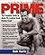 Prime: The Complete Guide to Being Fit, Looking Good, Feeling Great - For the Man Who Wasn't Born Yesterday