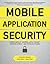Mobile Application Security: Protecting Mobile Devices and their Applications