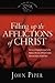 Filling Up the Afflictions of Christ by John Piper Filling Up the Afflictions of Christ by John Piper