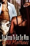 The Better to Eat You With by Lena Matthews