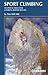 Sport Climbing: Techniques for climbing bolted routes (Cicerone Guide)