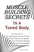 Muscle Building Secrets to a Toned Body; Find Out How To Get Lean Muscle And How To Tone Your Body Using Body Sculpting Exercises. This Toned Body Workout ... Muscles Can Produce a Great Looking Body