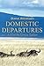 Domestic Departures - A Midlife Crisis Safari: Edited 2015 Version