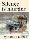 Silence Is Murder by Kathie Freeman