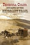 Temecula Color: Secrets of the Emigrant Trail