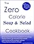 The Zero Calorie Soup and Salad Cookbook