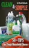 Cleaning (Clean & Simple: 50+ Tips for Tough Household Chores Book 1) Cleaning (Clean & Simple: 50+ Tips for Tough Household Chores Book 1)