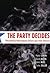 The Party Decides: Presidential Nominations Before and After Reform (Chicago Studies in American Politics)