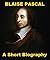 Blaise Pascal - A Short Bio...