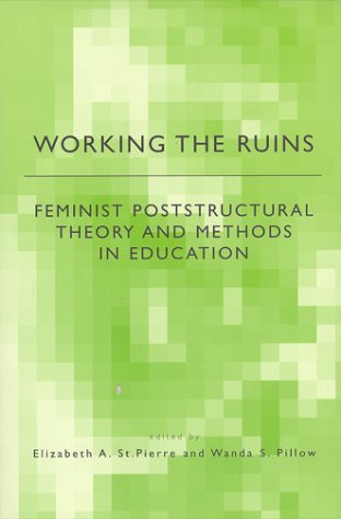 Working the Ruins: Feminist Poststructural Theory and Methods in Education (Kindle Edition)