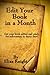 Edit Your Book in a Month: Get your book edited and ready for submission in thirty days!