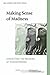 Making Sense of Madness: Contesting the Meaning of Schizophrenia (The International Society for Psychological and Social Approaches to Psychosis Book Series 10)