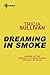 Dreaming In Smoke