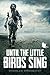 Until the Little Birds Sing