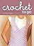 Crochet to Go Deck by Alicia Bergin