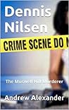 Dennis Nilsen - The Muswell Hill Murderer.